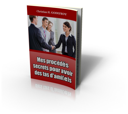 mes proc�d�s secrets pour avoir des tas d'ami(e)s